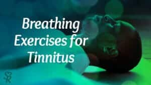 Breathing Exercises for Tinnitus
