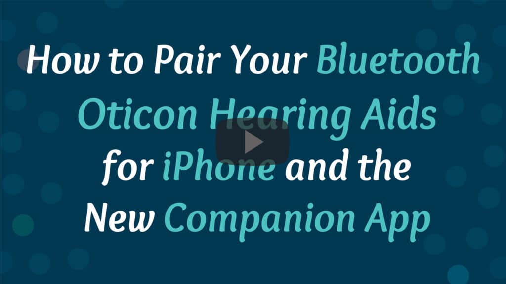 how to bluetooth pair Oticon hearing aids to iPhone