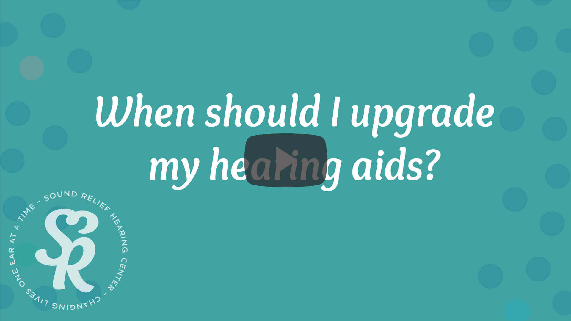 when and why should i upgrade my hearing aids